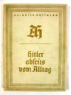 Hitler Abseits vom Alltag ( The Everyday Life of Adolf Hitler ) by Heinrich Hoffmann and published in 1937